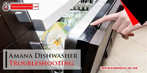 Amana Dishwasher Troubleshooting: Quick Fixes